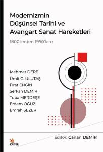 Modernizmin Düşünsel Tarihi ve Avangart Sanat Hareketleri - 1800'lerden 1950'lere