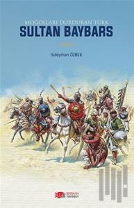 Moğolları Durduran Türk Sultan Baybars