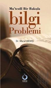 Mu’tezili Bir Bakışla Bilgi Problemi