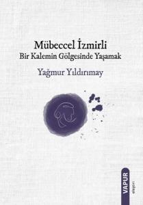 Mübeccel İzmirli - Bir Kalemin Gölgesinde Yaşamak