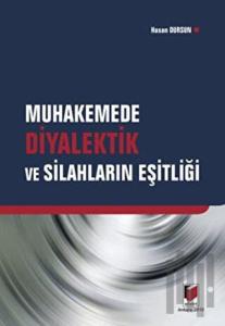 Muhakemede Diyalektik ve Silahların Eşitliği