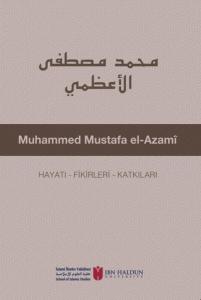 Muhammed Mustafa el-Azami: Hayatı - Fikirleri - Katkıları