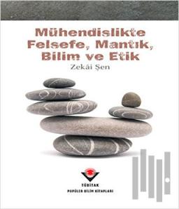 Mühendislikte Felsefe, Mantık, Bilim ve Etik