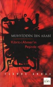 Muhyiddin İbn Arabi Kibrit-i Ahmer'in Peşinde