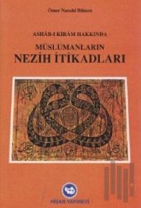Müslümanların Nezih İtikadları: Ashab-ı Kıram Hakkında
