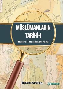 Müslümanların Tarihi 1 - Hulefa-i Raşidin Dönemi (Ciltli)