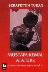 Mustafa Kemal Atatürk-Kendine Özgü Bir Yaşam ve Kişilik