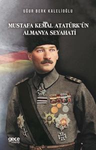 Mustafa Kemal Atatürk'ün Almanya Seyahati (Ciltli)