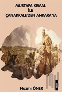 Mustafa Kemal ile Çanakkale'den Ankara'ya