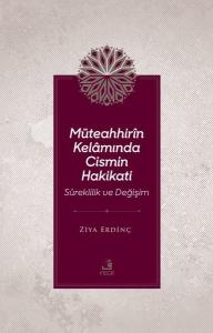 Müteahhir'in Kelamında Cismin Hakikati - Süreklilik ve Değişim