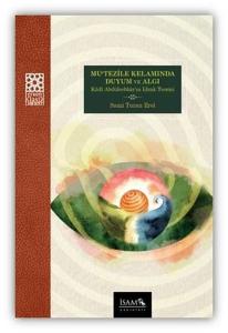 Mu'tezile Kelamında Duyum ve Algı: Kadi Abdülcebbar'ın İdrak Teorisi
