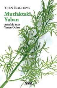 Mutfaktaki Yaban - Anadolu'nun Yenen Otları