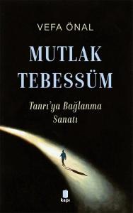 Mutlak Tebessüm - Tanrı'ya Bağlanma Sanatı