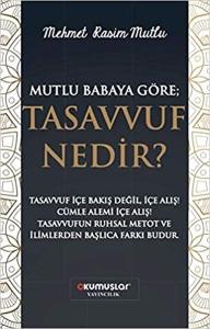 Mutlu Babaya Göre; Tasavvuf Nedir?