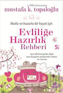 Mutlu ve Huzurlu Bir Hayat İçin Evliliğe Hazırlık Rehberi