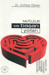 Mutluluk ve Başarı Yolları
