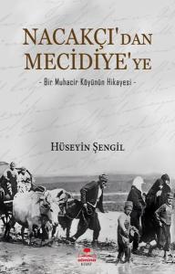 Nacakçı'dan Mecidiye'ye - Bir Muhacir Köyünün Hikayesi