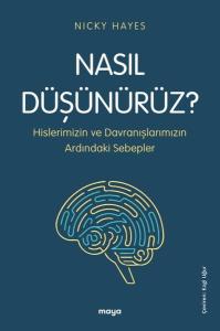 Nasıl Dusunurüz? Hislerimizin ve Davranışlarımızın Ardındaki Sebepler