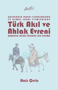 Nasreddin Hoca Fıkralarında ve Kemal Sunal Filmlerinde Türk Akıl ve Ahlak Evreni - Anadolu İrfanı Üz