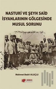 Nasturi Ve Şeyh Said İsyanlarının Gölgesinde Musul Sorunu