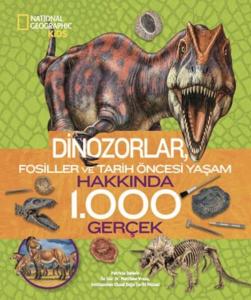 National Geographic Kids - Dinozorlar Fosiller ve Tarih Öncesi Yaşam Hakkında 1.000 Gerçek