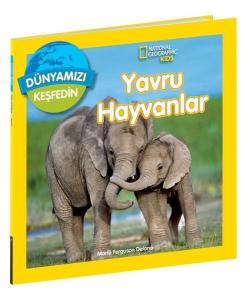 National Geographic Kids - Yavru Hayvanlar - Dünyamızı Keşfedin