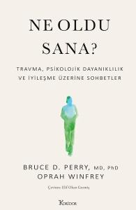 Ne Oldu Sana? Travma Psikolojik Dayanıklılık ve İyileşme Üzerine Sohbetler