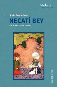 Necati Bey - Şiirin Beylerbeyi