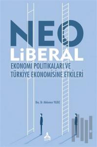 Neo Liberal Ekonomi Politikaları ve Türkiye Ekonomisine Etkileri
