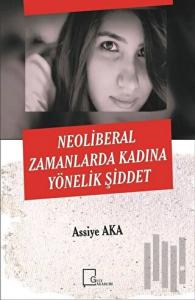 Neoliberal Zamanlarda Kadına Yönelik Şiddet