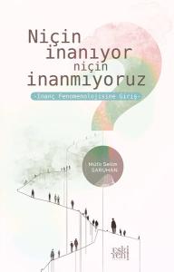 Niçin İnanıyor Niçin İnanmıyoruz - İnanç Fenomenolojisine Giriş
