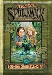 Nixie’nin Şarkısı - Spiderwick Günceleri Sonrası 1 (Ciltli)