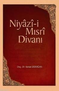 Niyazi-i Mısri Divanı Hayatı Edebi Kişiliği Eserleri