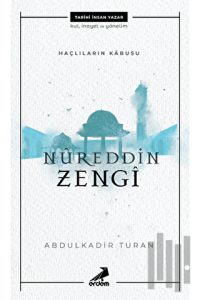 Nureddin Zengi - Haçlıların Kabusu