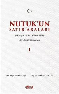 Nutuk'un Satır Araları 1 (19 Mayıs 1919 - 23 Nisan 1920) Bir Analiz Denemesi