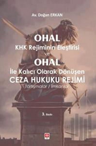 Ohal KHK Rejiminin Eleştirisi ve Ohal ile Kalıcı Olarak Dönüşen Ceza Hukuku Rejimi