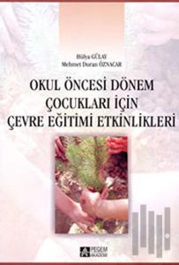 Okul Öncesi Dönem Çocukları için Çevre Eğitimi Etkinlikleri