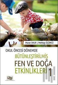 Okul Öncesi Dönemde Bütünleştirilmiş Fen ve Doğa Etkinlikleri 1