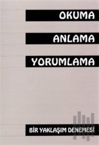 Okuma Anlama Yorumlama Bir Yaklaşım Denemesi