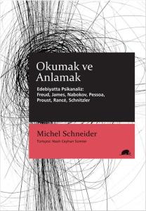 Okumak ve Anlamak - Edebiyatta Psikanaliz: Freud James Nabokov Pessoa Proust Rance Schnitzler