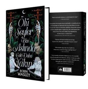 Ölü Şeyler Bize Aslında Çok Daha Yakın (Ciltli)