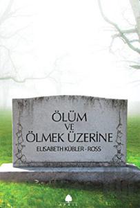 Ölüm ve Ölmek Üzerine