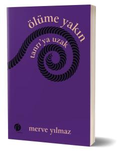 Ölüme Yakın Tanrı’ya Uzak