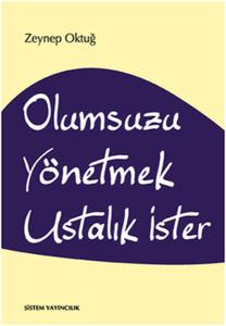 Olumsuzu Yönetmek Ustalık İster