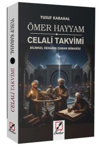 Ömer Hayyam Celali Takvimi - Bilimsel Dehanın Zaman Mimarisi