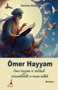 Ömer Hayyam: Ömer Hayyam ve Melikşah Nizamülmülk ve Hasan Sabbah