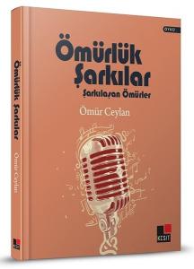 Ömürlük Şarkılar - Şarkılaşan Ömürler (Ciltli)