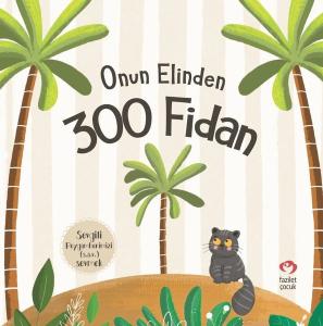 Onun Elinden 300 Fidan