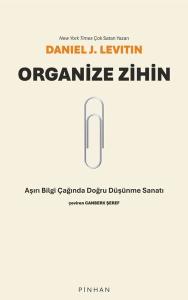 Organize Zihin - Aşırı Bilgi Çağında Doğru Düşünme Sanatı
