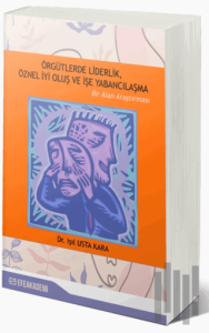 Örgütlerde Liderlik, Öznel İyi Oluş ve İşe Yabancılaşma